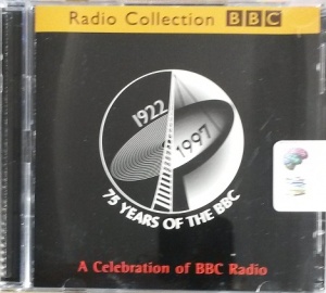 75 Years of the BBC - A Celebration of BBC Radio written by BBC Radio Collection performed by Various BBC Productions on CD (Abridged)